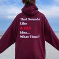 That Sounds Like A Bad Idea What Time Women Oversized Hoodie Back Print Maroon