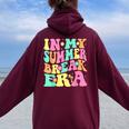 In My Summer Break Era Last Day Of School Teacher Summer Women Oversized Hoodie Back Print Maroon