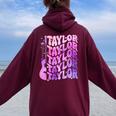 Taylor First Name I Love Taylor Girl Groovy 80'S Vintage Women Oversized Hoodie Back Print Maroon