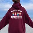 I Teach Super Heroes Teacher Women Oversized Hoodie Back Print Maroon