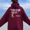 You Can Do It Tequila Mexican Vacation Drinking Pub Women Oversized Hoodie Back Print Maroon