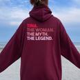 Tina The Woman The Myth The Legend Personalized Tina Women Oversized Hoodie Back Print Maroon