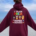 I Train Pre-K Superheroes Back To School Teacher Gif Women Oversized Hoodie Back Print Maroon