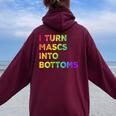 I Turn Mascs Into Bottoms Lesbian Bisexual Vintage Pride Women Oversized Hoodie Back Print Maroon