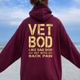 Vet Bod Like Dad Bod But With Back Pain Sarcastic Veterans Women Oversized Hoodie Back Print Maroon