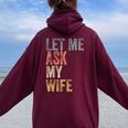 Vintage Let Me Ask My Wife Husband Couple Humor Women Oversized Hoodie Back Print Maroon