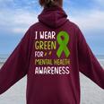 I Wear Green For Mental Health Awareness Month Mental Health Women Oversized Hoodie Back Print Maroon