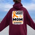 I Wear Orange For My Mom Ms Multiple Sclerosis Awareness Women Oversized Hoodie Back Print Maroon