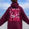 I Wear Pink For My Lil Sister Breast Cancer Awareness Women Oversized Hoodie Back Print Maroon