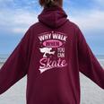 Why Walk When You Can Skate For A Figure Skater Women Oversized Hoodie Back Print Maroon