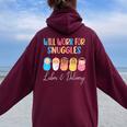Will Work For Snuggles Labor & Delivery Nurse Baby Women Oversized Hoodie Back Print Maroon
