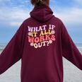 What If It All Works Out Groovy Mental Health Anxiety Women Oversized Hoodie Back Print Maroon