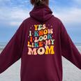 Yes I Know I Look Like My Mom Daughter My Mom Women Oversized Hoodie Back Print Maroon