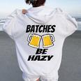 Beer Brewing Beer Lover Batches Be Hazy Dad Women Oversized Hoodie Back Print White