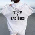 Born A Bad Seed Offensive Sarcastic Quote Women Oversized Hoodie Back Print White