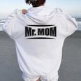 Hilarious Mr Mom Strong Father Pun Women Oversized Hoodie Back Print White