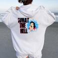 What The Hell Sarcastic Or Sarcasm Joke Saying Women Oversized Hoodie Back Print White