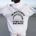 I'm Into Fitness Taco In My Mouth Taco Womens Women Oversized Hoodie Back Print White