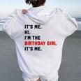 Its Me Hi Im The Birthday Girl Its Me Birthday Party Women Oversized Hoodie Back Print White