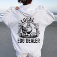 Local Egg Dealer Chicken Lover Farmer Egg Dealer Women Oversized Hoodie Back Print White