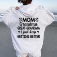 Mom Grandma Great Grandma I Just Keep Getting Better Mother Women Oversized Hoodie Back Print White