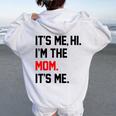 It's Me Hi I'm The Mom It's Me Mom Women Oversized Hoodie Back Print White