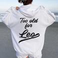 Too Old For Leo Sarcastic Women Oversized Hoodie Back Print White