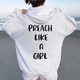 Preach Like A Girl Christian Church Youth Pastor Women Oversized Hoodie Back Print White