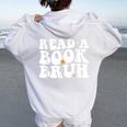 Read A Book Bruh Teacher Reading Book Lover Literature Women Oversized Hoodie Back Print White