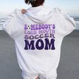 Somebody's Loud Mouth Soccer Mom Bball Mom Quotes Women Oversized Hoodie Back Print White