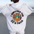 I Survived The 60S Sixties Twice 70Th Birthday 60Th Women Oversized Hoodie Back Print White