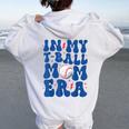 In My T Ball Mom Era Ball Mom Life Mama Mother's Day Women Oversized Hoodie Back Print White