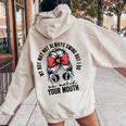 My Boy May Not Always Swing But I Do So Watch Your Mouth Mom Women Oversized Hoodie Back Print Sand