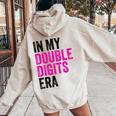 In My Double Digits Era Ten Year Old Girl 10Th Birthday Women Oversized Hoodie Back Print Sand
