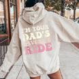 I'm Your Dad's Favorite Ride Ride For Girl Boy Women Oversized Hoodie Back Print Sand