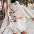 It's Me Hi I'm The Birthday Girl It's Me Birthday Girl Party Women Oversized Hoodie Back Print Sand