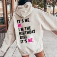 It's Me Hi I'm The Birthday Girl It's Me Women Oversized Hoodie Back Print Sand