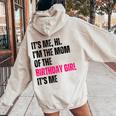 It's Me Hi I'm The Mom Of The Birthday Girl It's Me Party Women Oversized Hoodie Back Print Sand