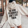 Be Kind To Animals Don't Eat Them Vegan Vegetarian Women Oversized Hoodie Back Print Sand
