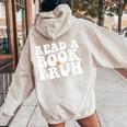 Read A Book Bruh Teacher Reading Book Lover Literature Women Oversized Hoodie Back Print Sand