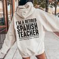 Retired Spanish Teacher Schedule 1 Spanish Teacher Women Oversized Hoodie Back Print Sand