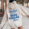 Spoiled By My Blue Collar Man Wife Groovy On Back Women Oversized Hoodie Back Print Sand