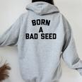 Born A Bad Seed Offensive Sarcastic Quote Women Oversized Hoodie Back Print Sport Grey