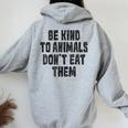 Be Kind To Animals Don't Eat Them Vegan Vegetarian Women Oversized Hoodie Back Print Sport Grey
