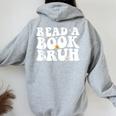 Read A Book Bruh Teacher Reading Book Lover Literature Women Oversized Hoodie Back Print Sport Grey
