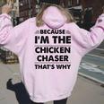 Because Im The Chicken Chaser That's Why Women Oversized Hoodie Back Print Light Pink