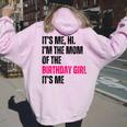 It's Me Hi I'm The Mom Of The Birthday Girl It's Me Party Women Oversized Hoodie Back Print Light Pink
