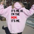 It's Me Hi I'm The Mom It's Me Mom Women Oversized Hoodie Back Print Light Pink