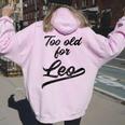 Too Old For Leo Sarcastic Women Oversized Hoodie Back Print Light Pink
