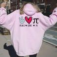 Peace Love Pi Math Lover Teacher Pi Day Mathematic Pi Symbol Women Oversized Hoodie Back Print Light Pink